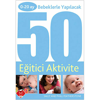 0 - 20 Ay Bebeklerle Yapılacak 50 Eğitici Aktivite Sally Featherstone