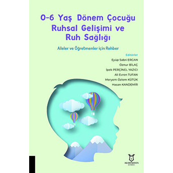 0-6 Yaş Dönem Çocuğu Ruhsal Gelişimi Ve Ruh Sağlığı Aileler Ve Öğretmenler Için Rehber Eyüp Sabri Ercan