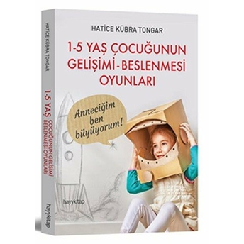 1-5 Yaş Çocuğunun Gelişimi - Beslenmesi Oyunları Hatice Kübra Tongar