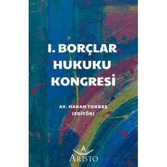 1. Borçlar Hukuku Kongresi Hakan Tokbaş