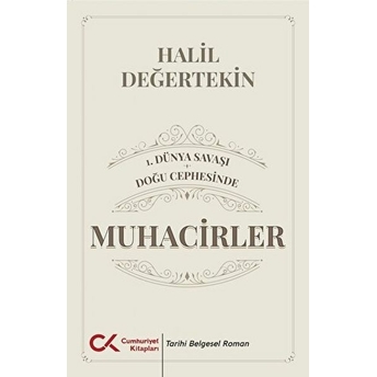 1. Dünya Savaşı - Doğu Cephesinde Muhacirler Halil Değertekin