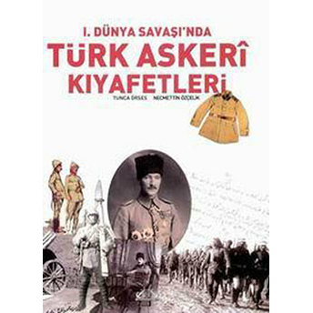 1. Dünya Savaşı’nda Türk Askeri Kıyafetleri