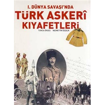 1. Dünya Savaşı’nda Türk Askeri Kıyafetleri