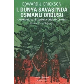 1. Dünya Savaşında Osmanlı Ordusu Edward J. Erickson