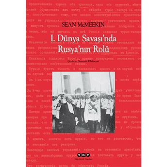 1. Dünya Savaşı'nda Rusya'nın Rolü Sean Mcmeekin