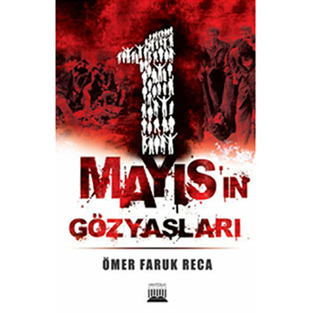 1 Mayıs’ın Gözyaşları Ömer Faruk Reca