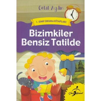 1. Sınıf Okuma Kitapları - Bizimkiler Bensiz Tatilde Celal Akbaş