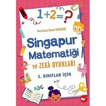 1. Sınıflar Için Singapur Matematiği Ve Zeka Oyunları Hasan Topdemir