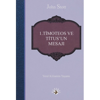 1. Timoteos Ve Titus’un Mesajı John Stott