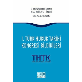 1. Türk Hukuk Tarihi Kongresi Bildirileri