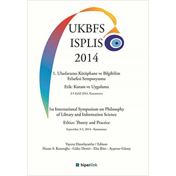 1. Uluslararası Kütüphane Ve Bilgibilim Felsefesi Sempozyumu Etik: Kuram Ve Uygulama 3-5 Eylül 2014, Kastamonu