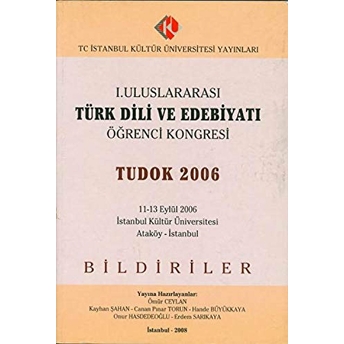 1. Uluslararası Türk Dili Ve Edebiyatı Öğrenci Kongresi (11 - 13 Eylül 2006) Kolektif