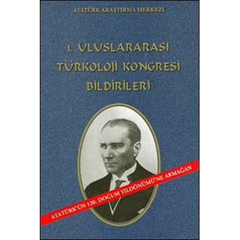 1. Uluslararası Türkoloji Kongresi Bildirileri Kolektif