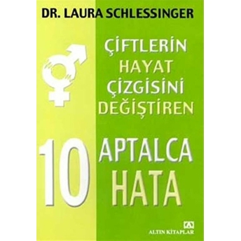 10 Aptalca Hata: Çiftlerin Çizgisini Değiştiren Laura Schlessinger