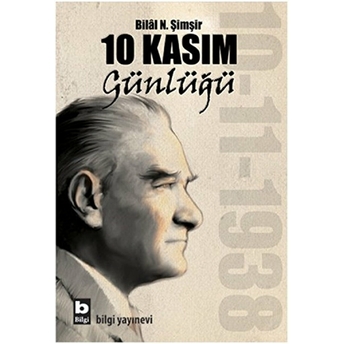 10 Kasım Günlüğü Bilal N. Şimşir