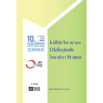 10. Uluslararası Eğitimde Yaratıcı Drama Semineri (2005) “Kültürler Arası Etkileşimde Yaratıcı Drama” - Ömer Adıgüzel