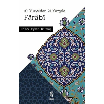 10. Yüzyıldan 21. Yüzyıla Farabi Ejder Okumuş