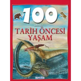 100 Adımda Tarih Öncesi Yaşam Ciltli Rupert Matthews