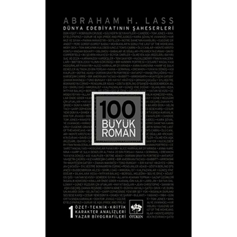 100 Büyük Roman - 1 Dünya Edebiyatının Şaheserleri Abraham H. Lass