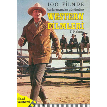 100 Filmde Başlangıcından Günümüze - Western Filmleri T. Kalkınç