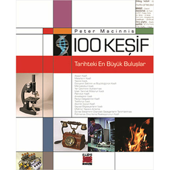 100 Keşif - Tarihteki En Büyük Buluşlar Peter Macinnis