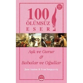 100 Ölümsüz Eser Aşk Ve Gurur - Babalar Ve Oğullar Jane Austen, Ivan Sergeyeviç Turgenyev