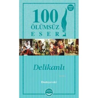 100 Ölümsüz Eser Delikanlı Fyodor Mihayloviç Dostoyevski