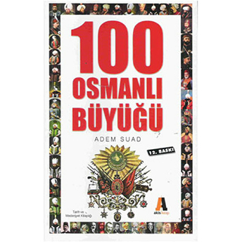 100 Osmanlı Büyüğü Adem Suad