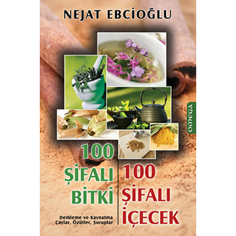 100 Şifalı Bitki 100 Şifalı Içecek Nejat Ebcioğlu