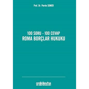 100 Soru - 100 Cevap Roma Borçlar Hukuku Pervin Somer