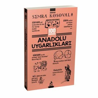 100 Soruda Anadolu Uygarlıkları Semra Kosovalı