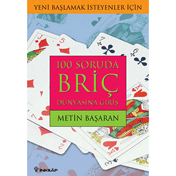 100 Soruda Briç Dünyasına Giriş Yeni Başlamak Isteyenler Için Metin Başaran