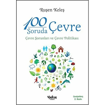 100 Soruda Çevre, Çevre Sorunları Ve Çevre Politikası Ruşen Keleş