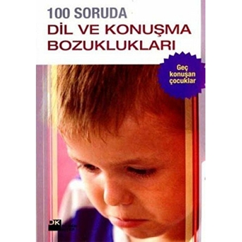 100 Soruda Dil Ve Konuşma Bozuklukları Berna Erdebil