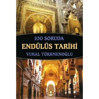 100 Soruda Endülüs Tarihi Vural Türkmenoğlu