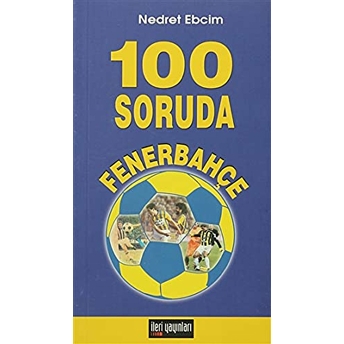 100 Soruda Fenerbahçe Nedret Ebcim