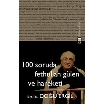 100 Soruda Fethullah Gülen Ve Hareketi Doğu Ergil