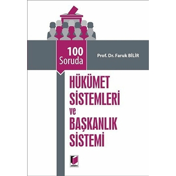 100 Soruda Hükümet Sistemleri Ve Başkanlık Sistemi Faruk Bilir