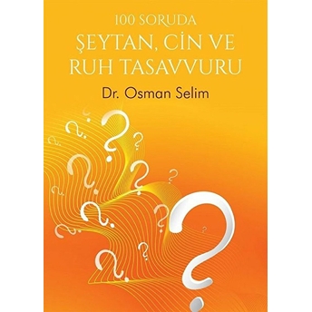 100 Soruda Şeytan, Cin Ve Ruh Tasavvuru - Osman Selim