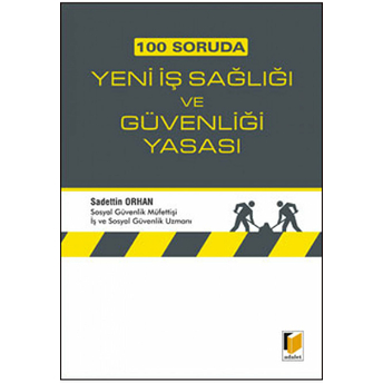 100 Soruda Yeni Iş Sağlığı Ve Güvenliği Yasası