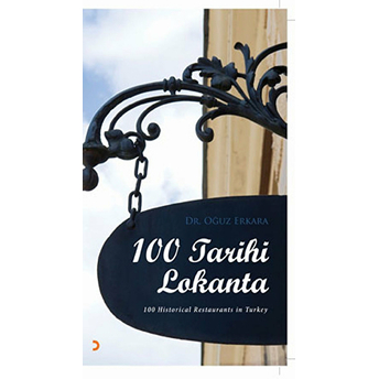 100 Tarihi Lokanta - 100 Historical Restaurants In Turkey Oğuz Erkara