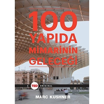 100 Yapıda Mimarinin Geleceği Marc Kushner