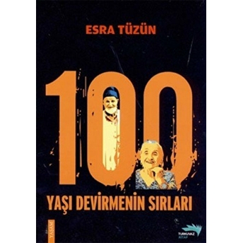 100 Yaşı Devirmenin Sırları Esra Tüzün