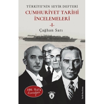 100. Yıl’a Armağantürkiye’nin Seyir Defteri Cumhuriyet Tarihi Incelemeleri Çağhan Sarı