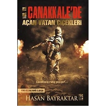 100. Yıl Çanakkale'De Açan Vatan Çiçekleri Hasan Bayraktar