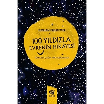 100 Yıldızla Evrenin Hikayesi Florian Freistetter