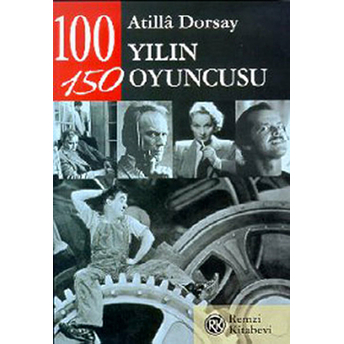 100 Yılın 150 Oyuncusu Atilla Dorsay