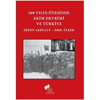 100 Yılın Ötesinde Ekim Devrimi Ve Türkiye Erden Akbulut