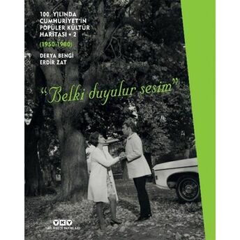 100. Yılında Cumhuriyet’in Popüler Kültür Haritası – 2 (1950 – 1980) (Ciltli) Derya Bengi, Erdir Zat