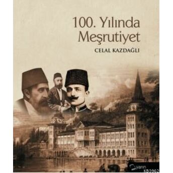 100. Yılında Meşrutiyet Celal Kazdağlı